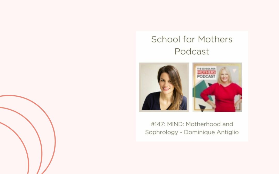 School for Mothers Podcast – MIND: Motherhood and Sophrology
