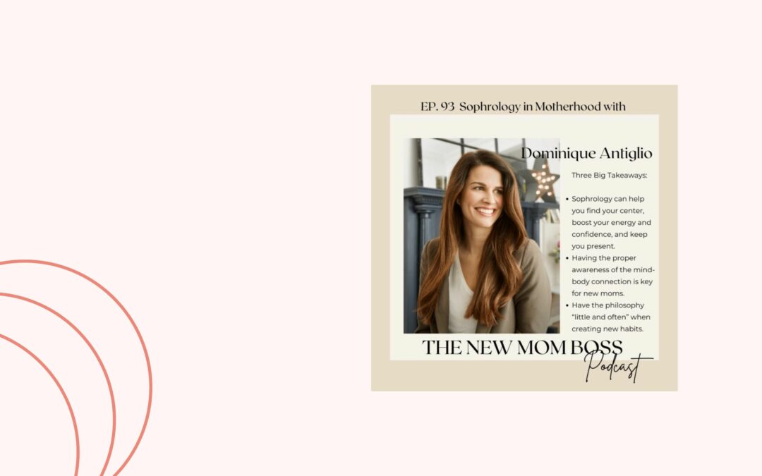 The New Mom Boss Podcast – Sophrology in Motherhood with Dominique Antiglio